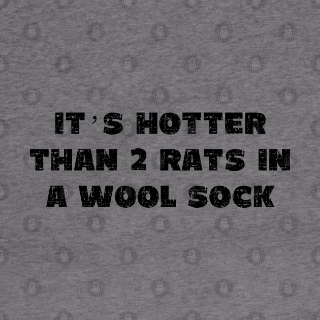It's Hotter Than Two Rats in a Wool Sock - Grunge - Light Shirts by PopsPrints